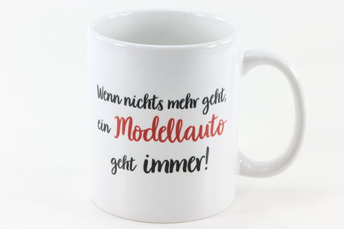 Coffee Mug 'Wenn nichts mehr geht, ein Modellauto geht immer!' 300 ml